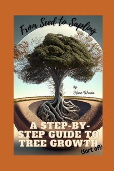 Paperback From Seed to Sapling: A Step-by-Step Guide to Tree Growth (sort of!) Book