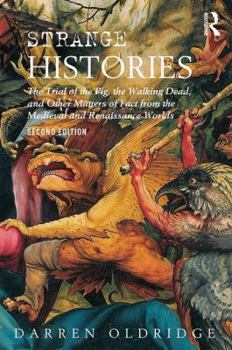 Paperback Strange Histories: The Trial of the Pig, the Walking Dead, and Other Matters of Fact from the Medieval and Renaissance Worlds Book