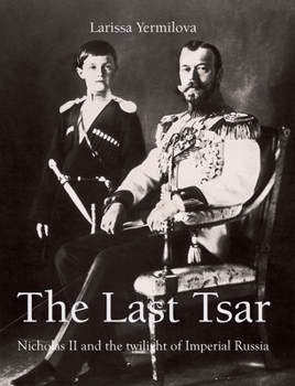 Hardcover The Last Tsar: Nicholas II and the twilight of Imperial Russia Book