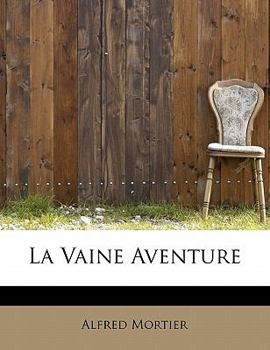 Paperback La Vaine Aventure [French] Book