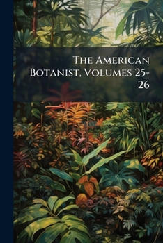 Paperback The American Botanist, Volumes 25-26 Book