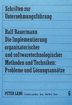 Paperback Die Implementierung Organisatorischer Und Softwaretechnologischer Methoden Und Techniken: Probleme Und Loesungsansaetze [German] Book