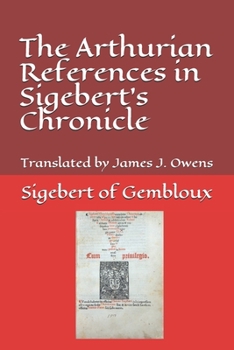 Paperback The Arthurian References in Sigebert's Chronicle Book