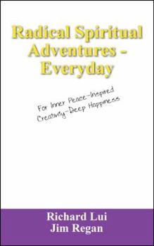 Paperback Radical Spiritual Adventures - Everyday: For Inner Peace-Inspired Creativity-Deep Happiness Book