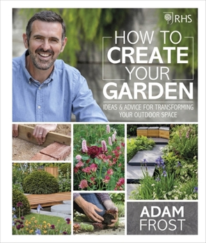 Hardcover RHS How to Create your Garden: Ideas and Advice for Transforming your Outdoor Space Book