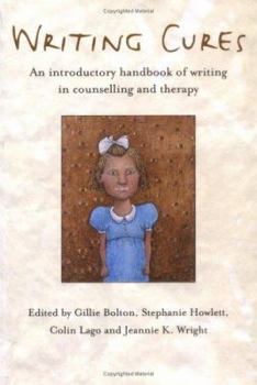 Paperback Writing Cures: An Introductory Handbook of Writing in Counselling and Psychotherapy Book