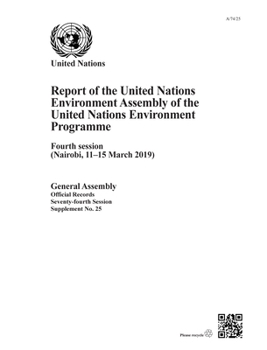 Report of the United Nations Environment Assembly of the United Nations Environment Programme : Fourth Session (Nairobi, 11-15 March 2019)
