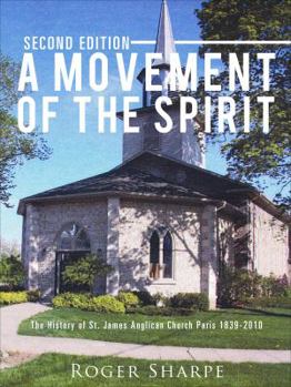 Paperback A Movement of the Spirit, Second Edition: The History of St. James Anglican Church Paris 1839-2010 Book