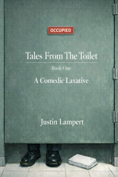 Paperback Tales From The Toilet: A Comedic Laxative - Book One Book