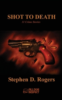 Paperback Shot to Death: 31 Crime Stories Book
