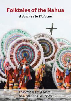 Paperback Folktales of the Nahua: A Journey to Tlalocan Book