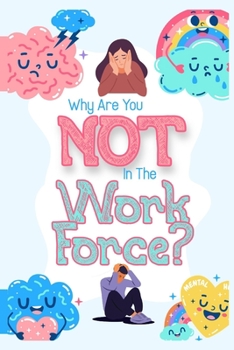 Paperback Why Are You NOT in the Workforce?: Start Building Toward Your Dream Book