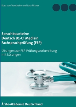 Paperback Sprachbausteine Deutsch B2-C1 Medizin Fachsprachprüfung (FSP): Übungen zur FSP-Prüfungsvorbereitung mit Lösungen [German] Book