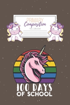 Primary Composition Notebook: Primary Composition Notebook Handwriting Practice Paper Primary Composition Notebook Grades K-2 Unicorn Notebook Early Childhood to Kindergarten addition