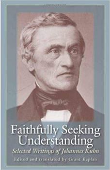 Hardcover Faithfully Seeking Understanding: Selected Writings of Johannes Kuhn Book