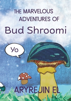 Paperback THE MARVELOUS ADVENTURES OF Bud Shroomi Book