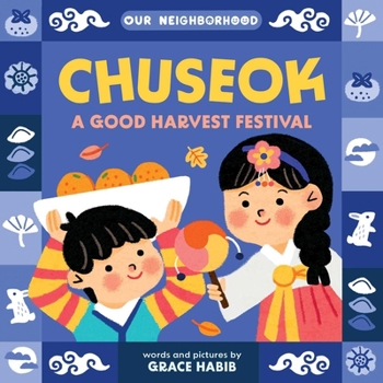 Board book Chuseok: A Good Harvest Festival (an Our Neighborhood Series Board Book for Toddlers Celebrating Korean Culture) Book