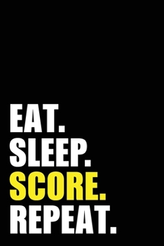 Eat Sleep Score  Repeat: Score Cricket Birthday Gift Idea | Blank Lined Notebook And Journal | 6x9 Inch 120 Pages White Paper