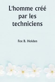 Paperback L'homme créé par les techniciens [French] Book