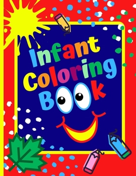 Paperback Infant Coloring Book: Age 1- 3, Simple Coloring Book For Kids, First Coloring Book For Toddlers Book