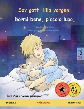 Sov gott, lilla vargen - Dormi bene, piccolo lupo (svenska - italienska): Tvåspråkig barnbok, med ljudbok och video online