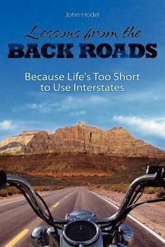 Paperback Lessons from the Back Roads: Because Life Is Too Short to Use Interstates Book