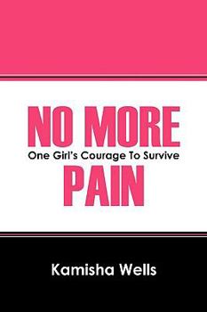 Paperback No More Pain: One Girl's Courage to Survive Book