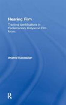 Hardcover Hearing Film: Tracking Identifications in Contemporary Hollywood Film Music Book