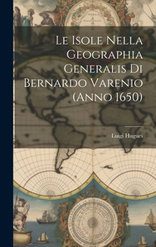 Hardcover Le Isole Nella Geographia Generalis Di Bernardo Varenio (Anno 1650) [Italian] Book