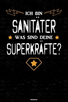 Ich bin Sanitäter was sind deine Superkräfte? Notizbuch: Sanitäter Journal DIN A5 liniert 120 Seiten Geschenk (German Edition)