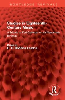 Studies in Eighteenth-Century Music: A Tribute to Karl Geiringer on his Seventieth Birthday (Routledge Revivals)