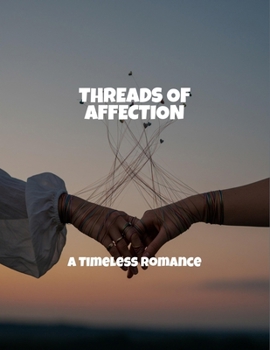 Threads Of Affection: A Timeless Romance