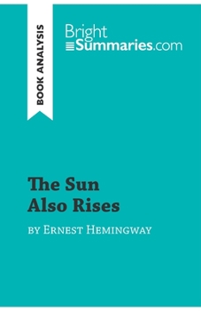 Paperback The Sun Also Rises by Ernest Hemingway (Book Analysis): Detailed Summary, Analysis and Reading Guide Book