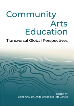 Hardcover Community Arts Education: Transversal Global Perspectives Book