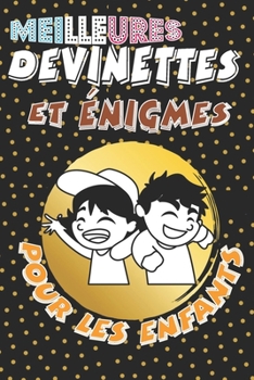 Paperback Meilleures Devinettes et énigmes pour les enfants: Une merveilleuse série des devinettes et d'énigmes amusantes divertissantes pour les enfants, Un ex [French] Book