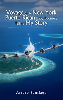 Voyage of A New York Puerto Rican Baby Boomer: Telling My Story
