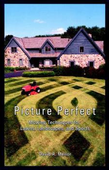 Hardcover Picture Perfect: Mowing Techniques for Lawns, Landscapes, and Sports Book