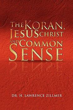 Paperback The Koran, Jesus Christ and Common Sense Book
