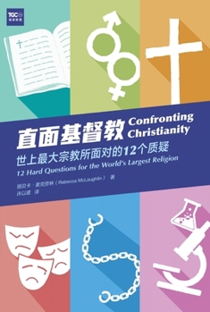 Confronting Christianity : 12 Hard Questions for the World's Largest Religion