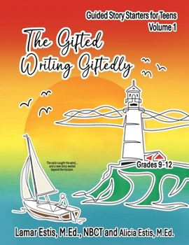 Paperback The Gifted Writing Giftedly: Guided Story Starters for Teens, Volume 1 Book