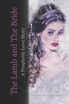 Paperback The Lamb and The Bride: A Prophetic Love Story Book