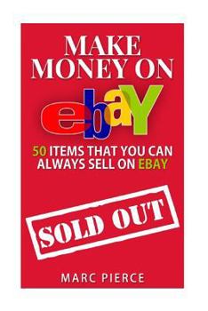 Paperback Make Money On eBay: 50 Items That You Can Always Sell on eBay Book