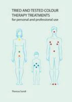 Paperback Tried and Tested Colour Therapy Treatments: For Personal and Professional Use Book