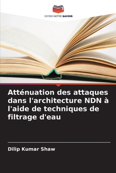 Paperback Atténuation des attaques dans l'architecture NDN à l'aide de techniques de filtrage d'eau [French] Book