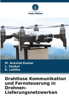 Drahtlose Kommunikation und Fernsteuerung in Drohnen-Lieferungsnetzwerken (German Edition)