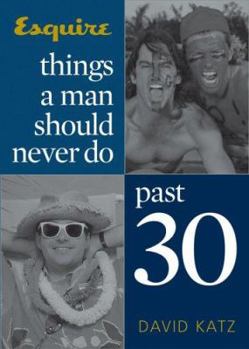 Paperback Things a Man Should Never Do Past 30 Book