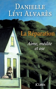 Paperback La Reparation Aime Medite Et Ose [French] Book