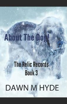 Paperback About the Dog!: The Relic Records Book 3 Book