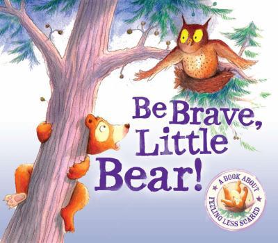 Paperback Be Brave Little Bear - I Wish I Could Sleep: A Story About Being Brave Book