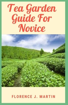 Paperback Tea Garden Guide For Novice: Grow plants for tea in a raised bed garden Book